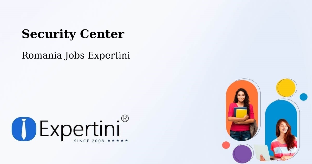 Security & Compliance – Frătăuţii Noi - Romania Jobs Expertini